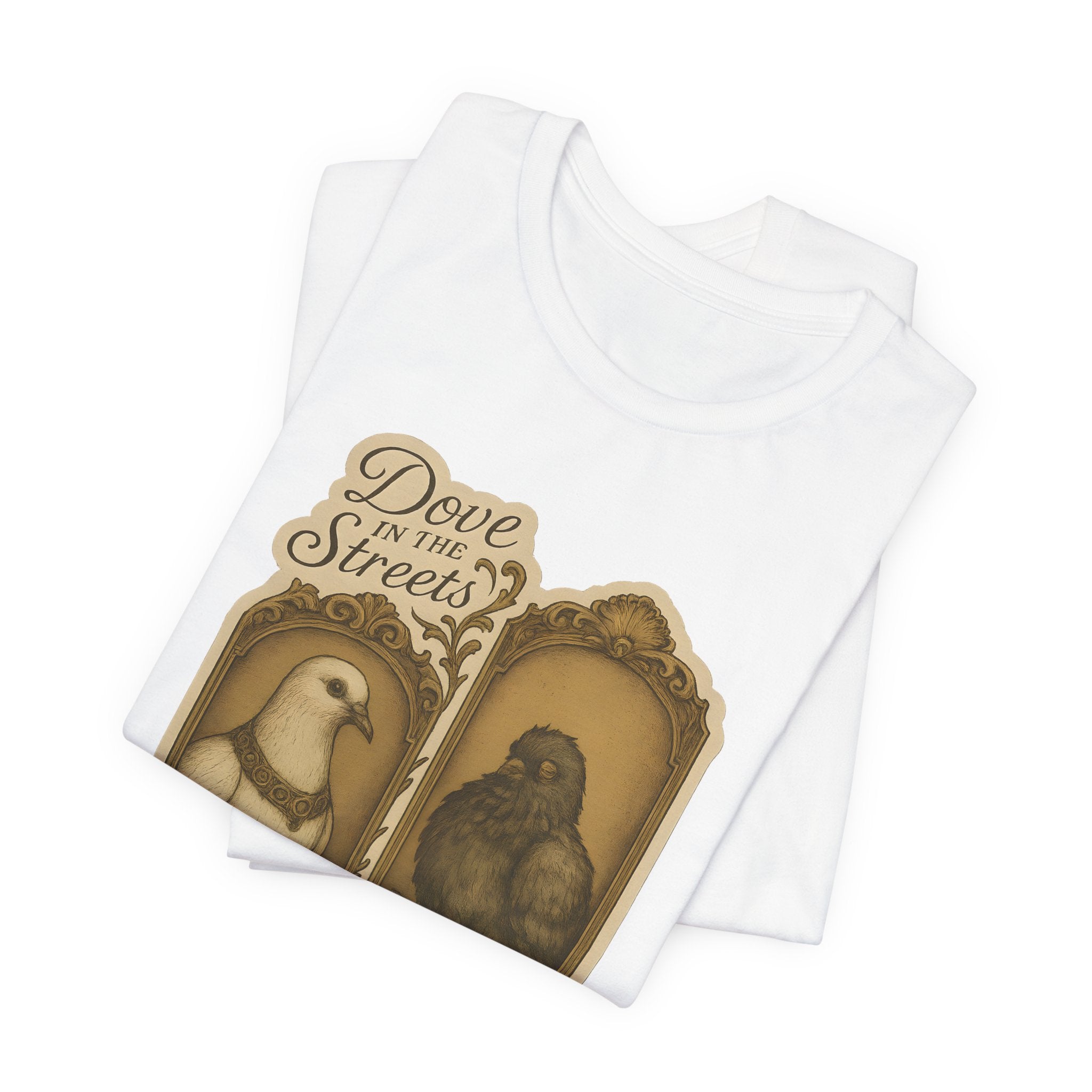 Dove in the Streets, Pigeon in the Sheets | Tee