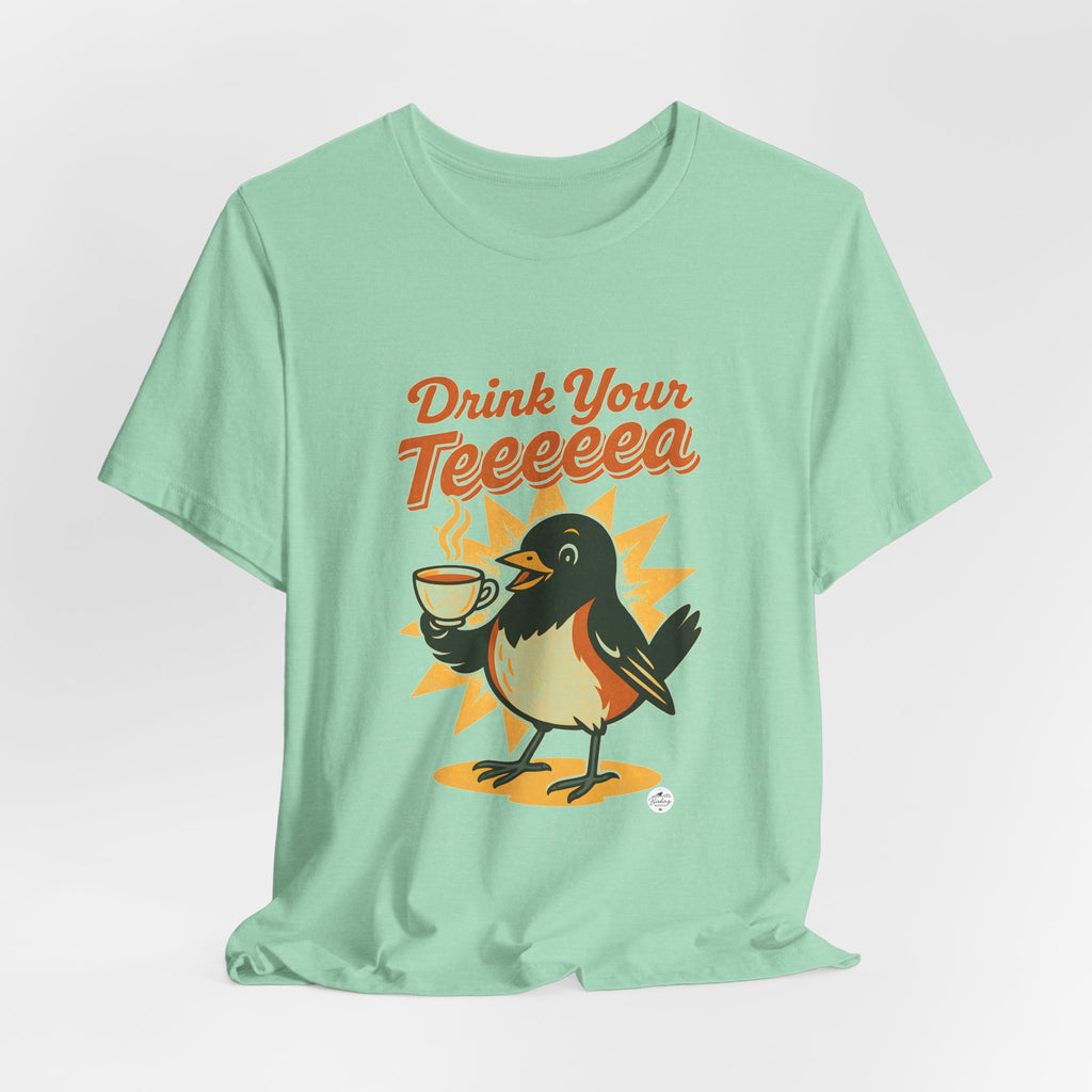 Drink Your Teeeeea | Towhee Bird Call Tee